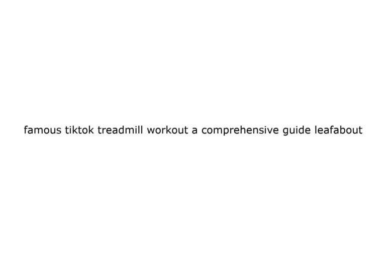 famous-tiktok-treadmill-workout-a-comprehensive-guide-leafabout