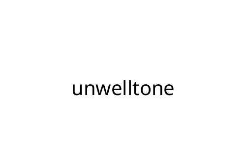 unwelltone
