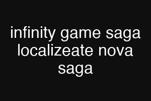 infinity game saga localizeate nova saga