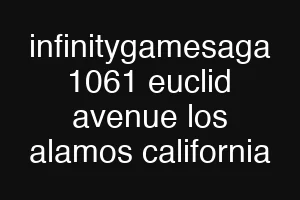 infinitygamesaga 1061 euclid avenue los alamos california