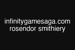 infinitygamesaga.com rosendor smithiery